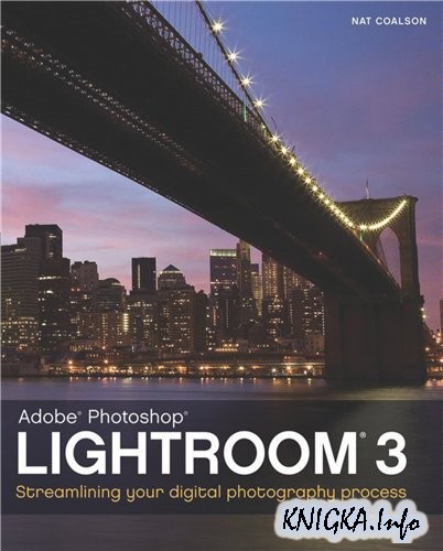 Adobe Photoshop Lightroom 3: Streamlining Your Digital Photography Process