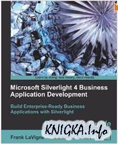 Microsoft Silverlight 4 Business Application Development: Beginners Guide