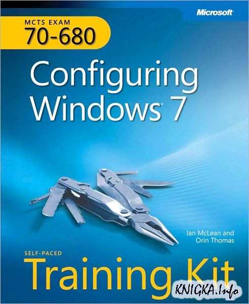 MCTS Self-Paced Training Kit (Exam 70-680): Configuring Windows 7