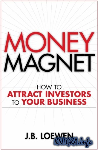 Money Magnet: How to Attract Investors to Your Business