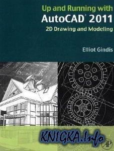 Up and Running with AutoCAD 2011: 2D Drawing and Modeling