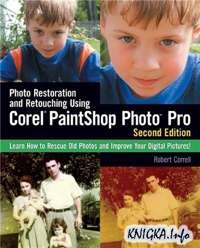 Photo Restoration and Retouching Using Corel PaintShop Photo Pro. (2nd ed.)