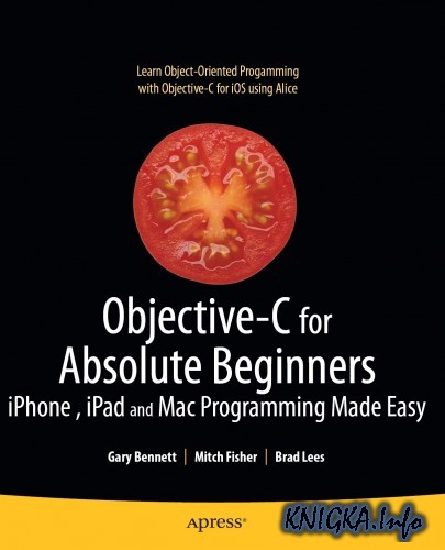 Objective-C for Absolute Beginners: iPhone, iPad and Mac Programming Made Easy