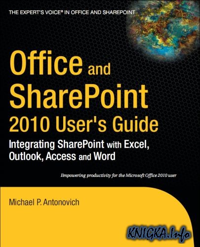Office and SharePoint 2010 Users Guide: Integrating SharePoint with Excel, Outlook, Access