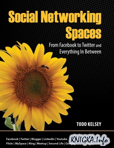 Social Networking Spaces: From Facebook to Twitter and Everything In Between