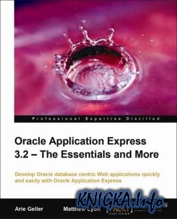 Oracle Application Express 3.2: The Essentials and More