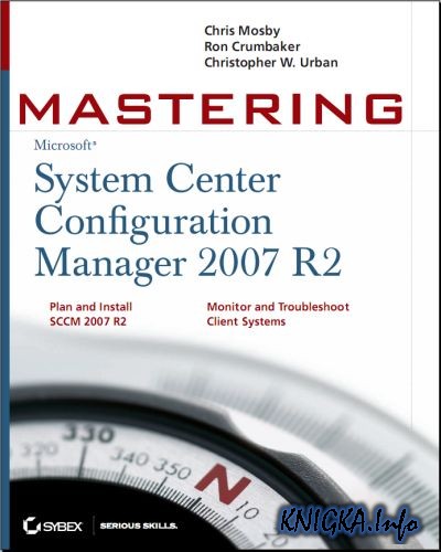 Mastering System Center Configuration Manager 2007 R2