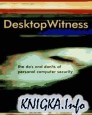 Desktop Witness: The Do\'s and Don\'ts of Personal Computer Security