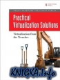 Practical Virtualization Solutions: Virtualization from the Trenches
