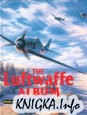 The Luftwaffe Album: Fighters and Bombers of the German Air Force 1933-1945
