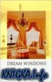 Dream Windows. Historical Perspectives. Classik Designs. Contemporari Creations