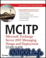 MCITP Microsoft Exchange Server 2007 Messaging Design and Deployments (70-237, 70-238)