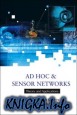 Ad Hoc & Sensor Networks: Theory And Applications