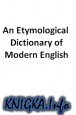 An Etymological Dictionary of Modern English