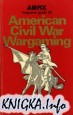 American Civil War Wargaming (Airfix Magazine Guide 24)