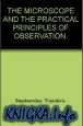 The Microscope and the Practical Principles of Observation