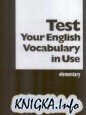 Test Your English Vocabulary in Use. Elementary