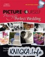 Picture Yourself Planning Your Perfect Wedding