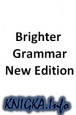 Brighter Grammar New Edition (книги 1 - 4)