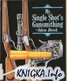 Mr. Single Shot\'s Gunsmithing- Idea Book