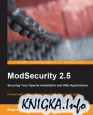 ModSecurity 2.5: Securing your Apache installation and web applications