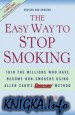 The Easy Way to Stop Smoking: Join the Millions Who Have Become Nonsmokers Using the Easyway Method