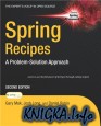 Spring Recipes: A Problem-Solution Approach (2nd ed.)