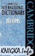 Cambridge International Dictionary of Idioms