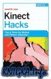 Kinect Hacks: Tips & Tools for Motion and Pattern Detection