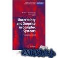 Uncertainty and Surprise in Complex Systems: Questions on Working with the Unexpected (Understanding Complex Systems)