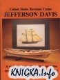 United States Revenue Cutter Jefferson Davis: A modeler\'s manual for plank-on-frame construction of an 1853 Baltimore Clipper
