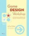 Game Design Workshop, Second Edition: A Playcentric Approach to Creating Innovative Games