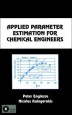 Applied Parameter Estimation for Chemical Engineers (Chemical Industries)