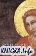 Christian Mystics: Their Lives and Legacies Throughout the Ages