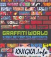 Graffiti World Street Art From Five Continents