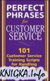 Perfect Phrases for Customer Service: Hundreds of Tools, Techniques, and Scripts for Handling Any Situation