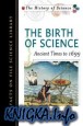 The Birth of Science: Ancient Times to 1699