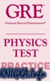 GRE. Physics Test. Practice Book