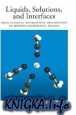 Liquids, Solutions, and Interfaces: From Classical Macroscopic Descriptions to Modern Microscopic Details