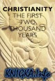 Christianity: The First Two Thousand Years