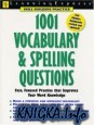 1001 Vocabulary and Spelling Questions: Fast, Focused Practice that Improves Your Word Knowledge