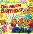 The Berenstain Bears and Too Much Birthday (First Time Books(R))