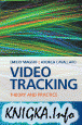 Video Tracking: Theory and Practice