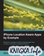 iPhone Location Aware Apps by Example: Beginners Guide