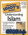 The complete idiot`s guide to understanding Islam