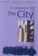 A Companion to the City (Blackwell Companions to Geography)