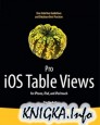 Pro iOS Table Views: for iPhone, iPad, and iPod touch