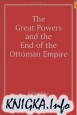 The Great Powers and the End of the Ottoman Empire