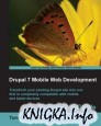 Drupal 7 Mobile Web Development: Beginner’s Guide