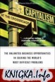 Capitalism at the Crossroads: The Unlimited Business Opportunities in Solving the World\'s Most Difficult Problems